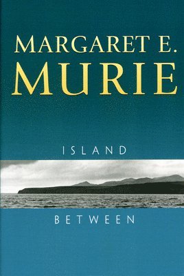 Margaret E. Murie, Olaus J. Murie - Island Between, Häftad