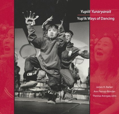 Ann Fienup-Riordan, James H. Barker, Theresa Arevgaq John - Yupiit Yuraryarait, Häftad