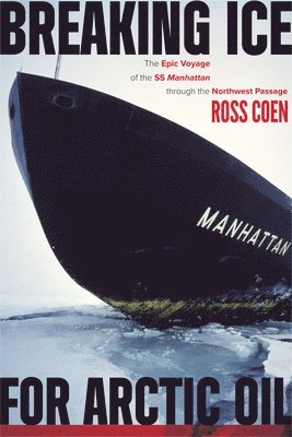 Ross Coen - Breaking Ice for Arctic Oil, Häftad