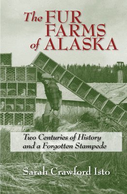 Sarah Crawford Isto - Fur Farms of Alaska, Häftad