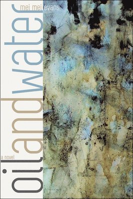Mei Mei Evans - Oil and Water, Häftad