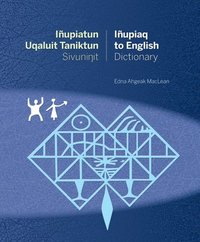 bokomslag Iupiatun Uqaluit Taniktun Sivuninit/Iupiaq to English Dictionary