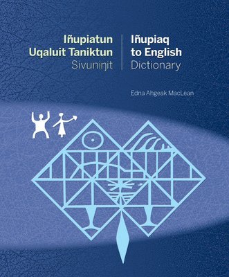 Iñupiatun Uqaluit Taniktun Sivuninit/Iñupiaq to English Dictionary, Inbunden