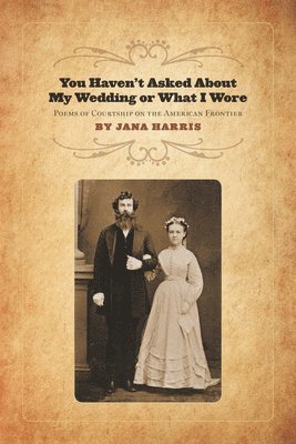Jana Harris - You Haven't Asked About My Wedding or What I Wore, Häftad