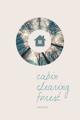 Zach Falcon - Cabin, Clearing, Forest, Häftad