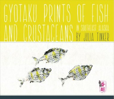 bokomslag Gyotaku Prints of Fish and Crustaceans of Southeast Alaska