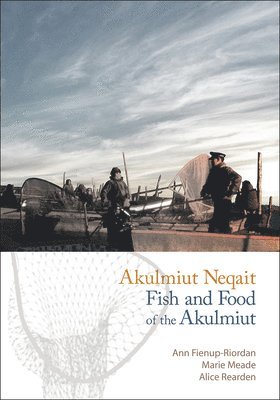 Ann Fienup-Riordan, Marie Meade, Alice Rearden - Akulmiut Neqait, Häftad