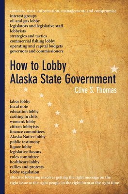 Clive S Thomas, Clive S. Thomas - How to Lobby Alaska State Government, Häftad