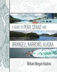 bokomslag A Guide to Peril Strait and Wrangell Narrows, Alaska