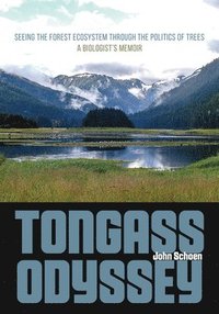 bokomslag Tongass Odyssey  Seeing the Forest Ecosystem through the Politics of Trees