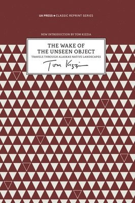 bokomslag Wake of the Unseen Object - Travels through Alaska`s Native Landscapes