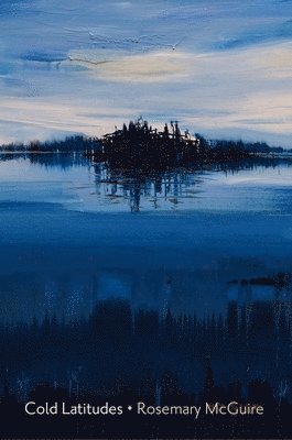 Rosemary McGuire - Cold Latitudes, Häftad