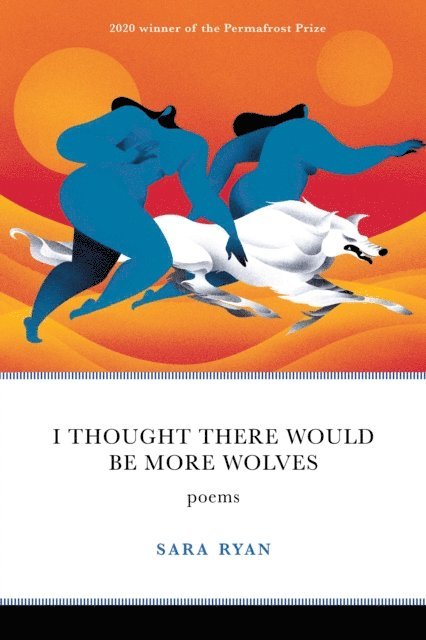 I Thought There Would Be More Wolves: Poems 1