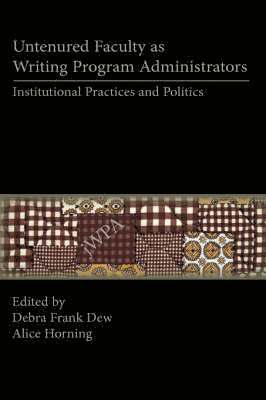 Untenured Faculty as Writing Program Administrators