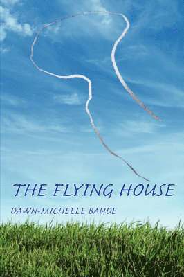 Dawn-Michelle Baude - Flying House, Häftad