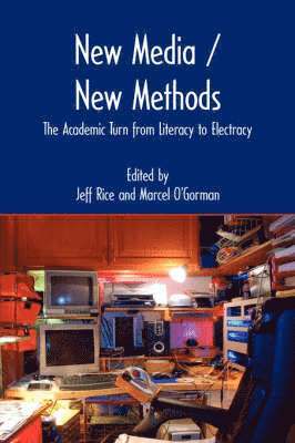 Jeff Rice, Marcel O'Gorman - New Media / New Methods, Häftad
