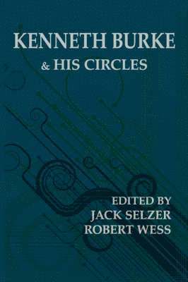 Jack Selzer, Robert Wess - Kenneth Burke and His Circles, Häftad