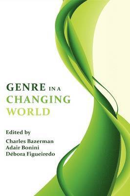 Charles Bazerman, Adair Bonini, Dbora Figueiredo - Genre in a Changing World, Häftad
