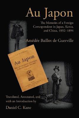 bokomslag Au Japon: The Memoirs of a Foreign Correspondent in Japan, Korea, and China, 1892-1894