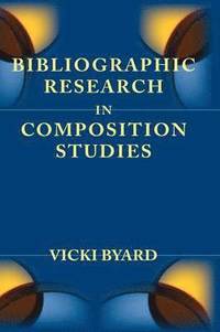 bokomslag Bibliographic Research in Composition Studies