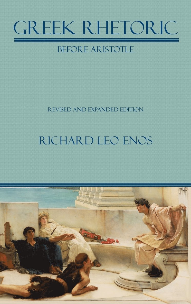 Richard Leo Enos - Greek Rhetoric Before Aristotle, Inbunden
