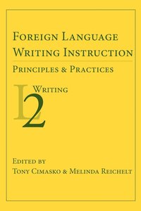 bokomslag Foreign Language Writing Instruction: Principles and Practices