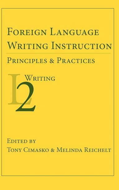 Tony Cimasko, Melinda Reichelt - Foreign Language Writing Instruction, Inbunden