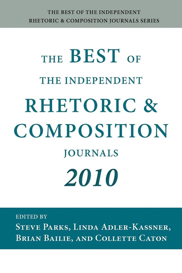 The Best of the Independent Rhetoric and Composition Journals 2010 1