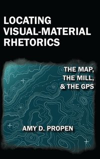 bokomslag Locating Visual-Material Rhetorics