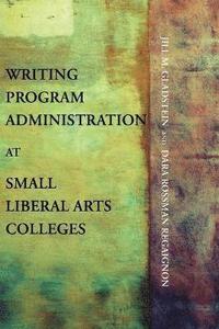 bokomslag Writing Program Administration at Small Liberal Arts Colleges