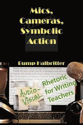 Scott K Halbritter, Bump Halbritter - Mics, Cameras, Symbolic Action, Häftad