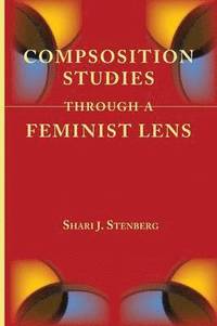 bokomslag Composition Studies Through a Feminist Lens
