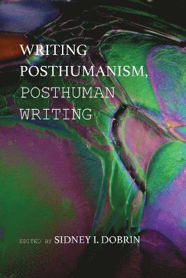 bokomslag Writing Posthumanism, Posthuman Writing