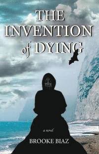 bokomslag The Invention of Dying