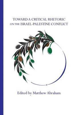 Toward a Critical Rhetoric on the Israel-Palestine Conflict 1