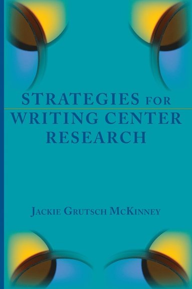 Jackie Grutsch McKinney - Strategies for Writing Center Research, Häftad