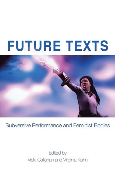Vicki Callahan, Virginia Kuhn - Future Texts, Häftad