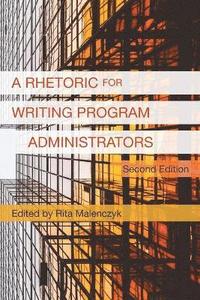 bokomslag A Rhetoric for Writing Program Administrators (2nd Edition)