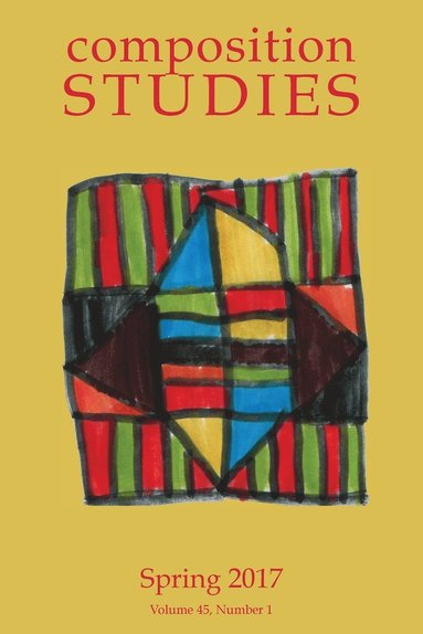 Laura R Micciche - Composition Studies 45.1 (Spring 2017), Häftad