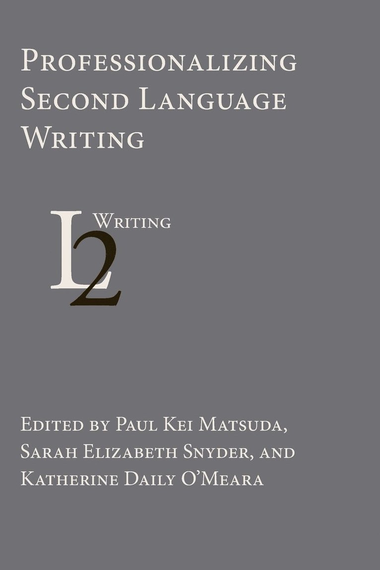 Professionalizing Second Language Writing 1