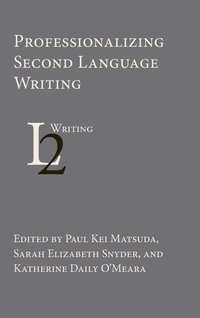 bokomslag Professionalizing Second Language Writing