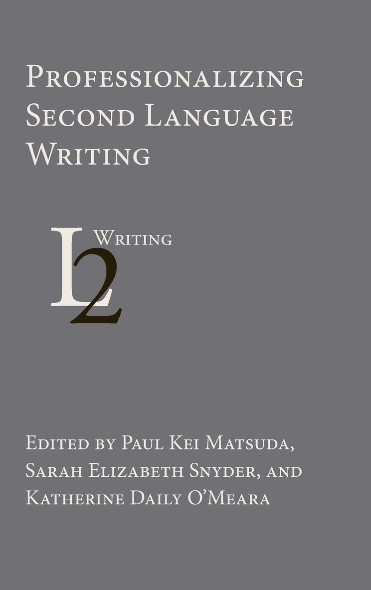 Professionalizing Second Language Writing 1