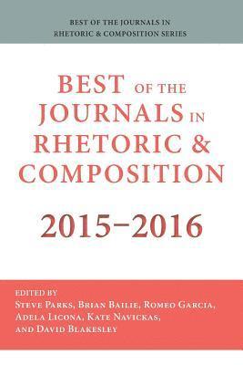 Stephen Parks, Brian Bailie, Romeo Garcia - Best of the Journals in Rhetoric and Composition 2015-2016, Häftad