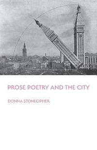 bokomslag Prose Poetry and the City