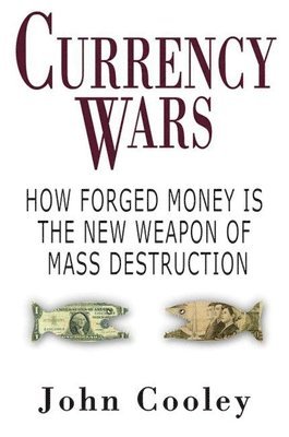 bokomslag Currency Wars: How Forged Money Is the New Weapon of Mass Destruction