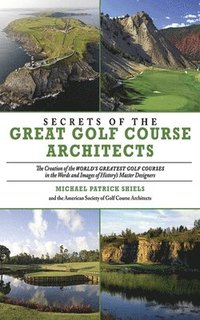 bokomslag Secrets of the Great Golf Course Architects