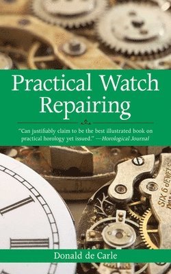 Donald De Carle - Practical Watch Repairing, Häftad