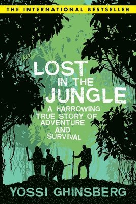 Yossi Ghinsberg - Lost in the Jungle: A Harrowing True Story of Adventure and Survival, Häftad