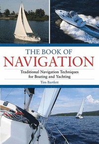 bokomslag The Book of Navigation: Traditional Navigation Techniques for Boating and Yachting