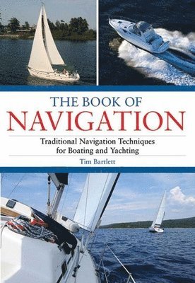 bokomslag The Book of Navigation: Traditional Navigation Techniques for Boating and Yachting